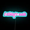 Neon RGB Sign Quote Humor I Didn't Ask Home Decor