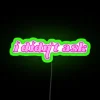 RGB Neon Sign with Edgy 'I Didn't Ask' Home Decor Quote