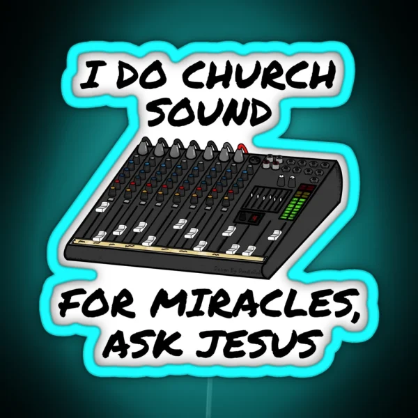 I Do Church Sound For Miracles Ask Jesus RGB Neon Sign