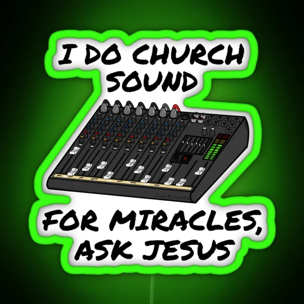I Do Church Sound For Miracles Ask Jesus RGB Neon Sign