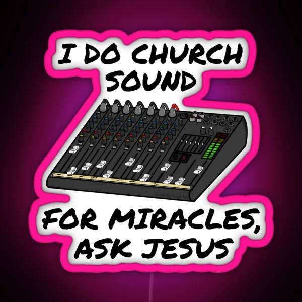 I Do Church Sound For Miracles Ask Jesus RGB Neon Sign