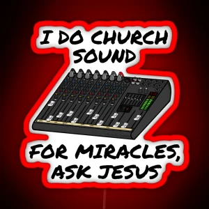 I Do Church Sound For Miracles Ask Jesus RGB Neon Sign