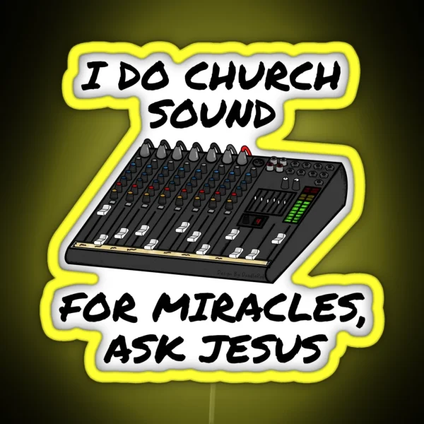 I Do Church Sound For Miracles Ask Jesus RGB Neon Sign