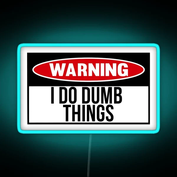 I Do Dumb Things RGB Neon Sign