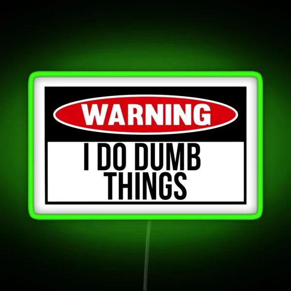 I Do Dumb Things RGB Neon Sign