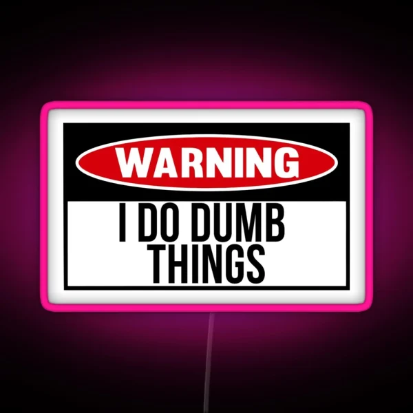 I Do Dumb Things RGB Neon Sign
