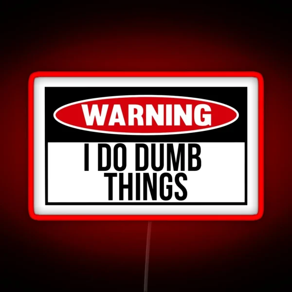 I Do Dumb Things RGB Neon Sign