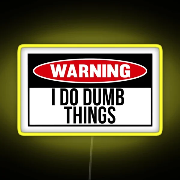 I Do Dumb Things RGB Neon Sign