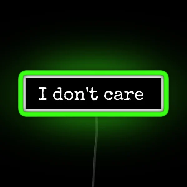 I Don T Care RGB Neon Sign