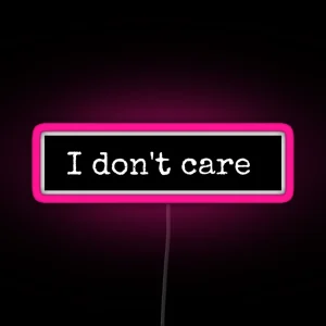 I Don T Care RGB Neon Sign