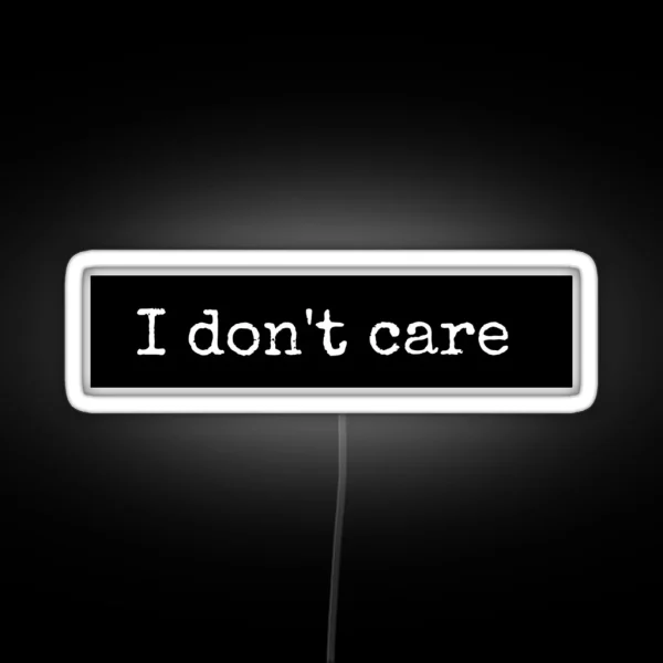 I Don T Care RGB Neon Sign