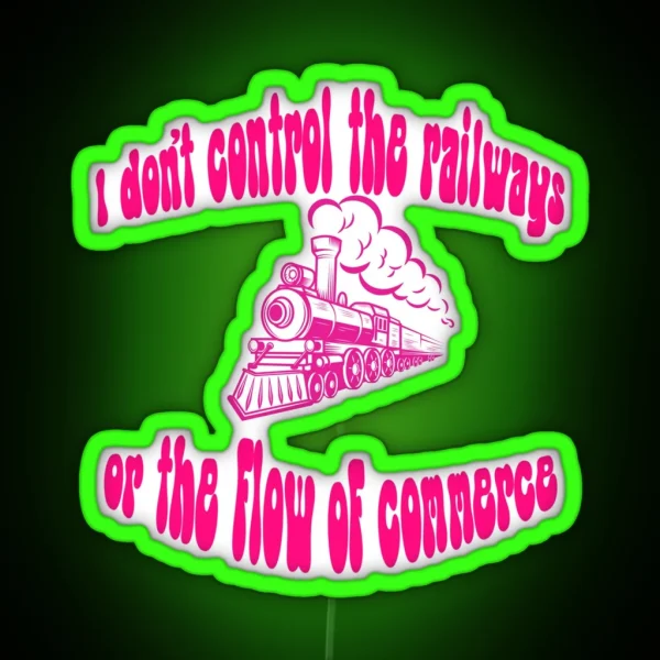 I Don T Control The Railways RGB Neon Sign