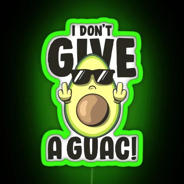 I Don T Give A Guac Love Avocado Guacamole Funny Vegan RGB Neon Sign