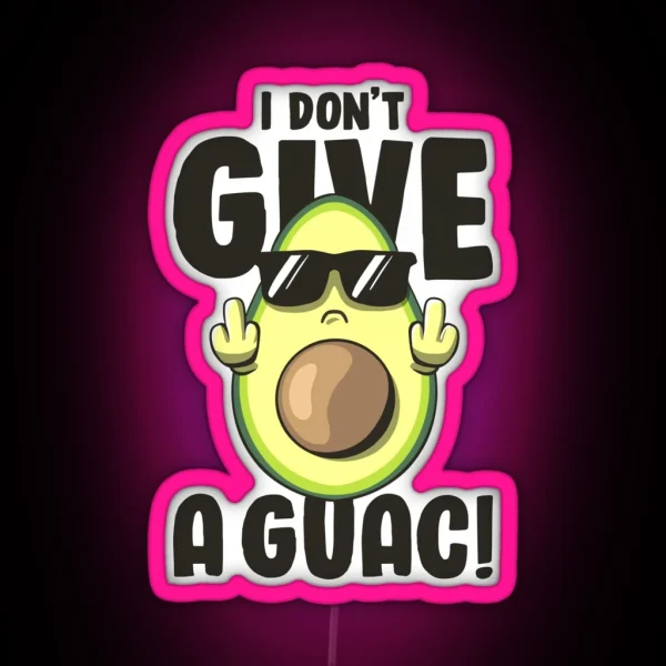 I Don T Give A Guac Love Avocado Guacamole Funny Vegan RGB Neon Sign