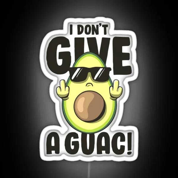 I Don T Give A Guac Love Avocado Guacamole Funny Vegan RGB Neon Sign