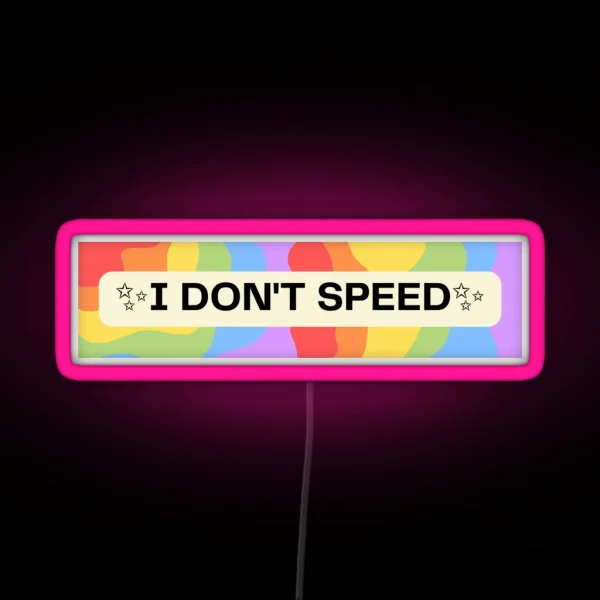 I Don T Speed Bumper Led RGB Neon Sign