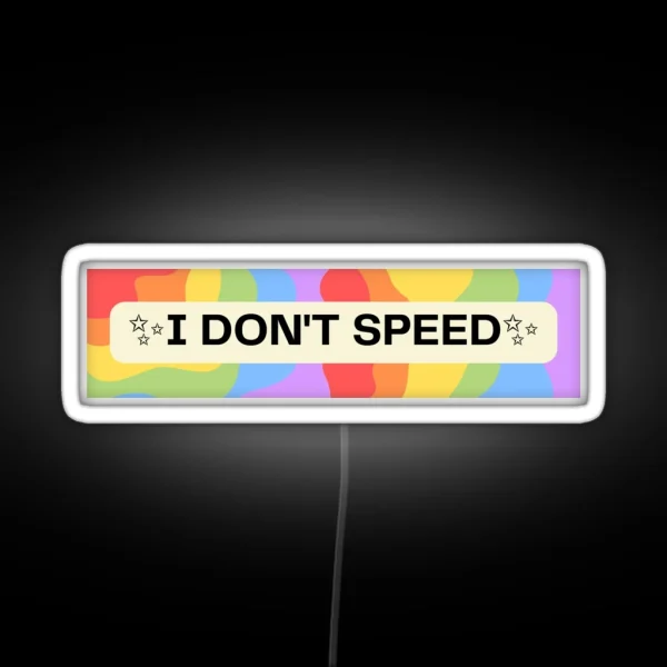 I Don T Speed Bumper Led RGB Neon Sign