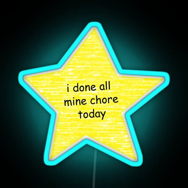 I Done All Mine Chore Today RGB Neon Sign