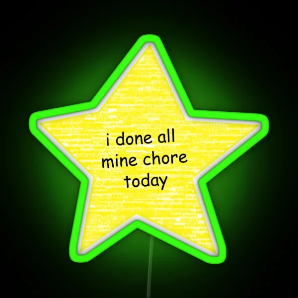 I Done All Mine Chore Today RGB Neon Sign