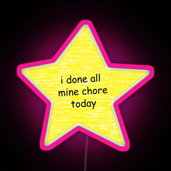 I Done All Mine Chore Today RGB Neon Sign
