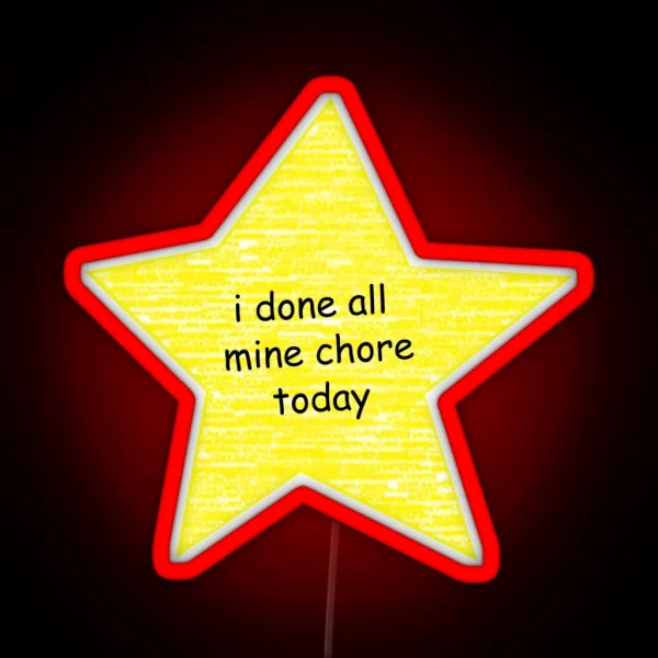 I Done All Mine Chore Today RGB Neon Sign