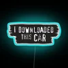 Customizable Neon Sign - I Downloaded This Car Meme Humor Gift