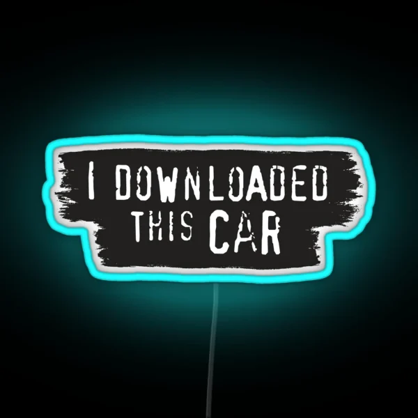 I Downloaded This Car Meme RGB Neon Sign