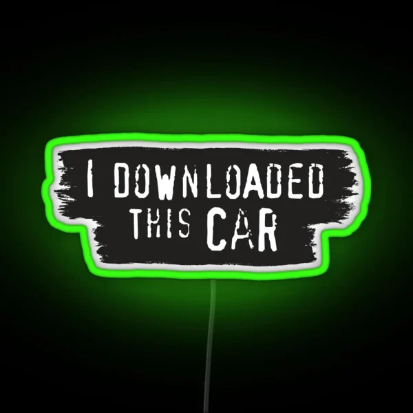 I Downloaded This Car Meme RGB Neon Sign
