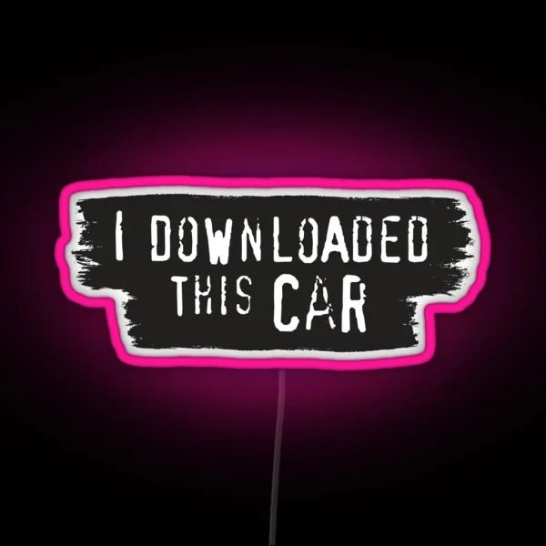 I Downloaded This Car Meme RGB Neon Sign