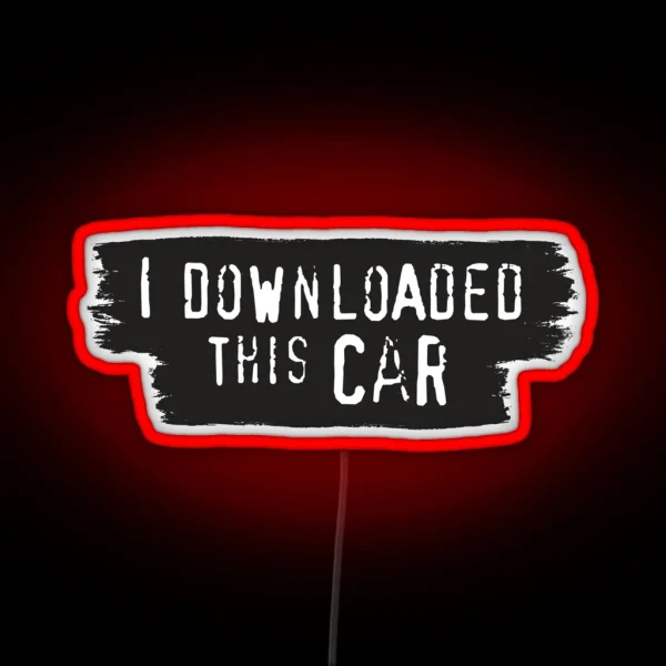 I Downloaded This Car Meme RGB Neon Sign
