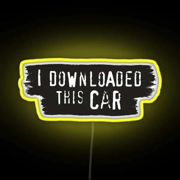 I Downloaded This Car Meme RGB Neon Sign
