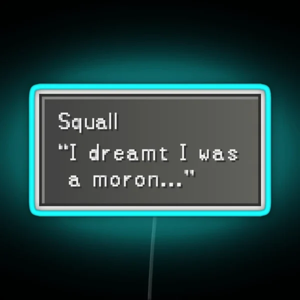 I Dreamt I Was A Moron Squall Leonhart RGB Neon Sign
