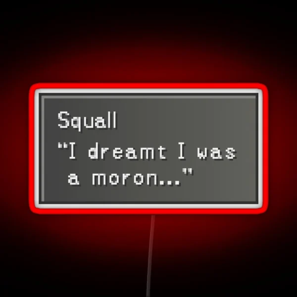 I Dreamt I Was A Moron Squall Leonhart RGB Neon Sign