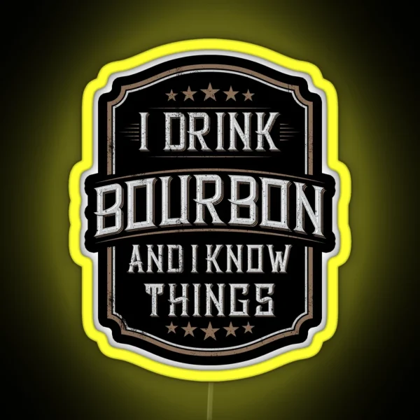 I Drink Bourbon And I Know Things RGB Neon Sign