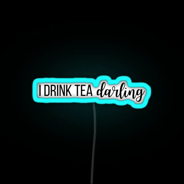 I Drink Tea Darling Tom Holland RGB Neon Sign
