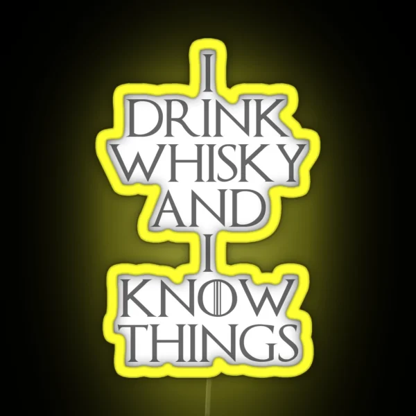 I DRINK WHISKY AND I KNOW THINGS RGB Neon Sign