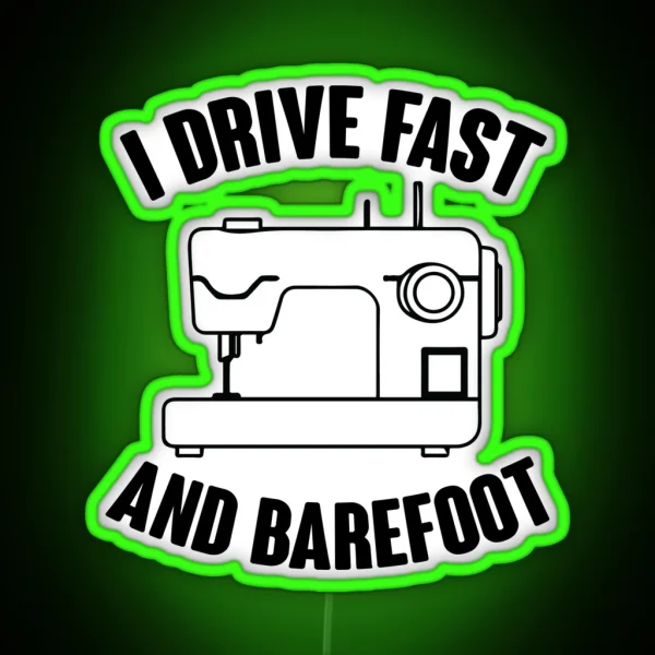 I Drive Fast And Barefoot RGB Neon Sign