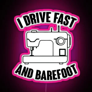 I Drive Fast And Barefoot RGB Neon Sign