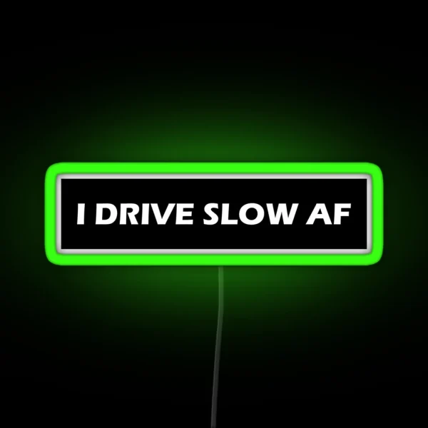 I Drive Slow AF RGB Neon Sign