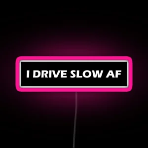 I Drive Slow AF RGB Neon Sign