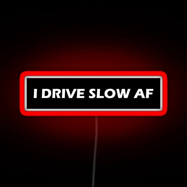 I Drive Slow AF RGB Neon Sign