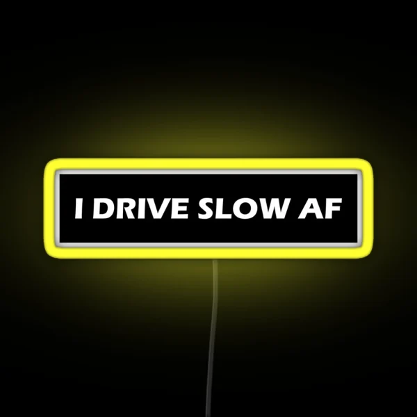 I Drive Slow AF RGB Neon Sign