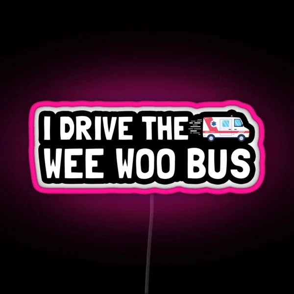 I Drive The Wee Woo Bus RGB Neon Sign