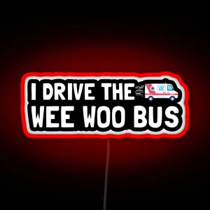 I Drive The Wee Woo Bus RGB Neon Sign