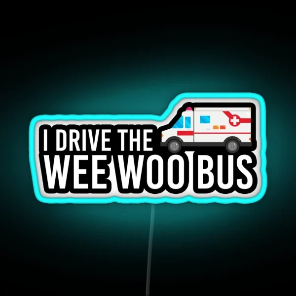 I Drive The Wee Woo Bus RGB Neon Sign