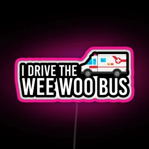 I Drive The Wee Woo Bus RGB Neon Sign