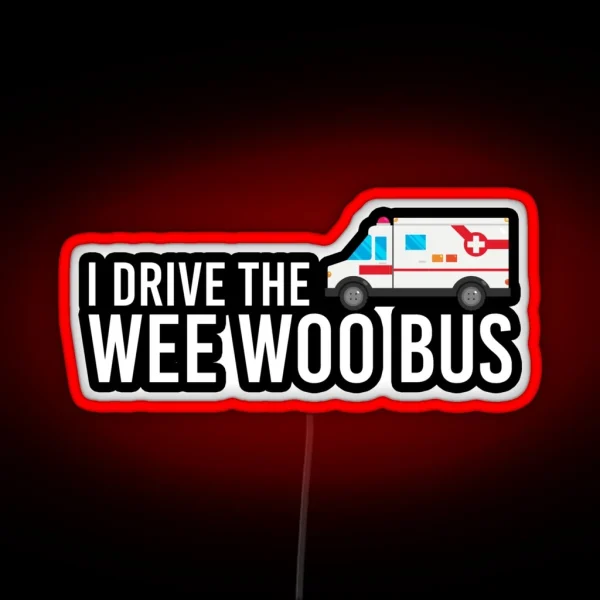 I Drive The Wee Woo Bus RGB Neon Sign