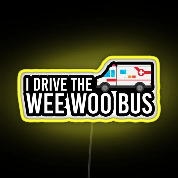 I Drive The Wee Woo Bus RGB Neon Sign