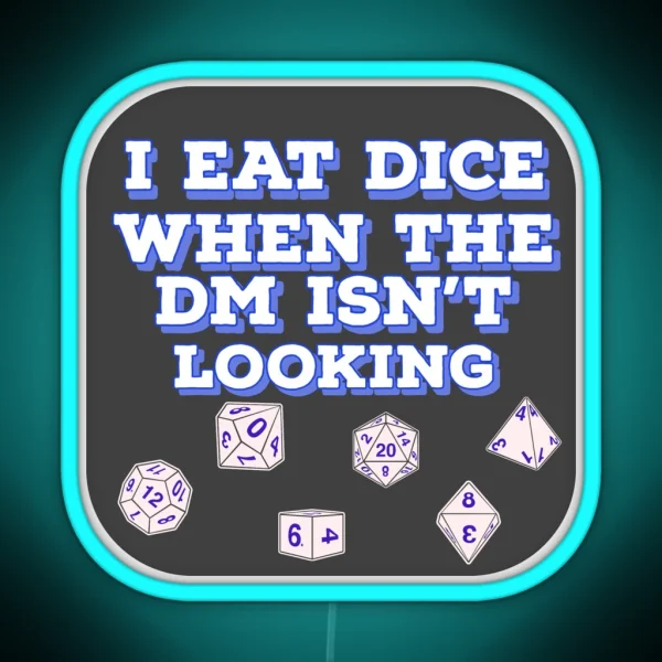 I Eat Dice When The DM Isn T Looking Charcoal RGB Neon Sign