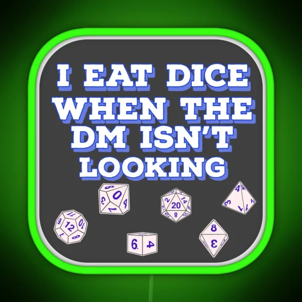 I Eat Dice When The DM Isn T Looking Charcoal RGB Neon Sign